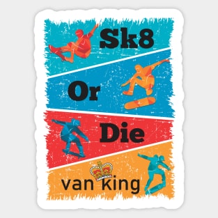 van King - Sk8 or Die - Colors Sticker